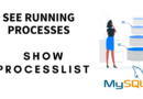 How to See Running Queries in MySQL – SHOW PROCESSLIST