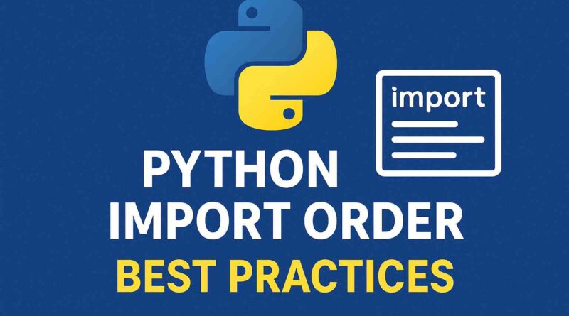 Python Import Order Best Practices